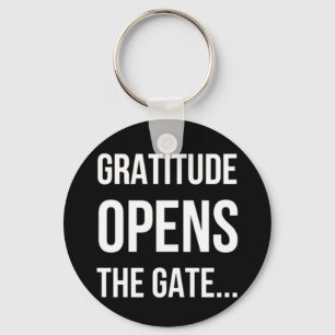Gratitude Opens The Gate inspirational quote Key Ring