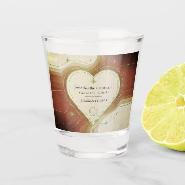 Gratitude Remains™: Love That Stays | Intentional  Shot Glass (Front)