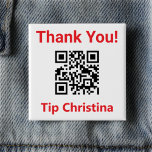Gratuities. Request a Tip. Staff Tip QR Code on a 15 Cm Square Badge<br><div class="desc">Encourage your customers to tip the waitress or waiter. Leave a tip by smart phone. Let a customer leave a tip by scanning a QR Code with their mobile phone. Message reads: "Thank You". Change the QR Code link to the link leading to your own tipping service. There are a...</div>