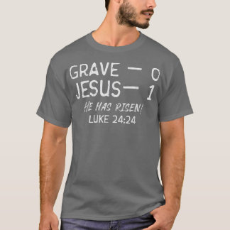 Grave 0 Jesus 1 He Has Risen Jesus Religious Easte T-Shirt