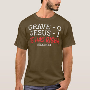 Grave 0 Jesus 1 He Has Risen Jesus Religious Easte T-Shirt