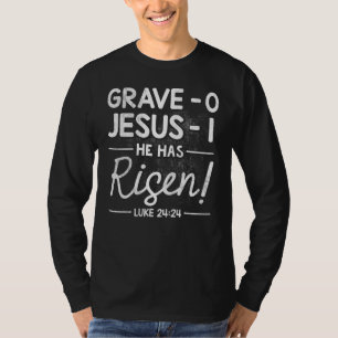 Grave 0 Jesus 1 He Has Risen Jesus Religious Easte T-Shirt