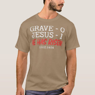 Grave 0 Jesus 1 He Has Risen Jesus Religious Easte T-Shirt
