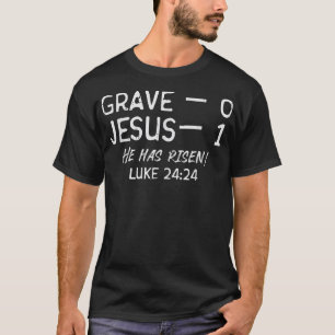 Grave 0 Jesus 1 He Has Risen Jesus Religious Easte T-Shirt