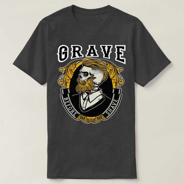 Grave Before Shave Bearded 2 T-Shirt (Design Front)