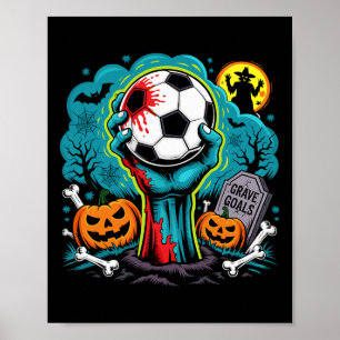 Grave Goals Zombie Soccer Halloween For Soccer Pla Poster