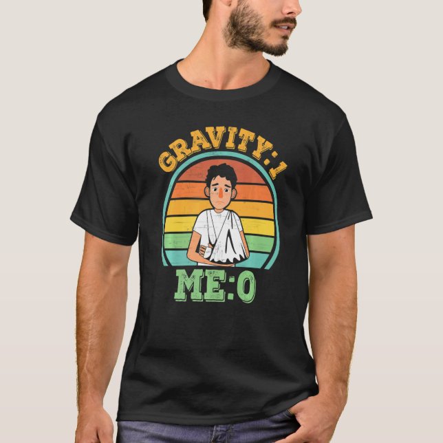 Gravity 1 Me 0  Arm Fracture  1 T-Shirt (Front)