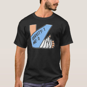 Gravity 1 Me 0  Arm Fracture 4 T-Shirt