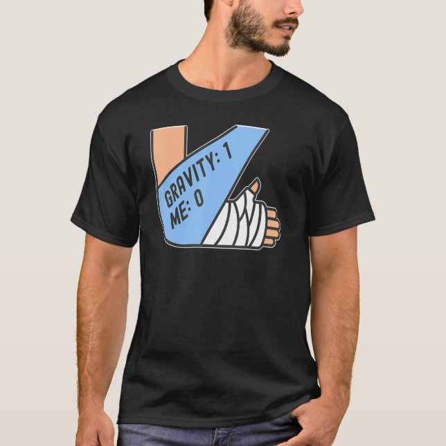 Gravity 1 Me 0  Arm Fracture 4 T-Shirt (Front)