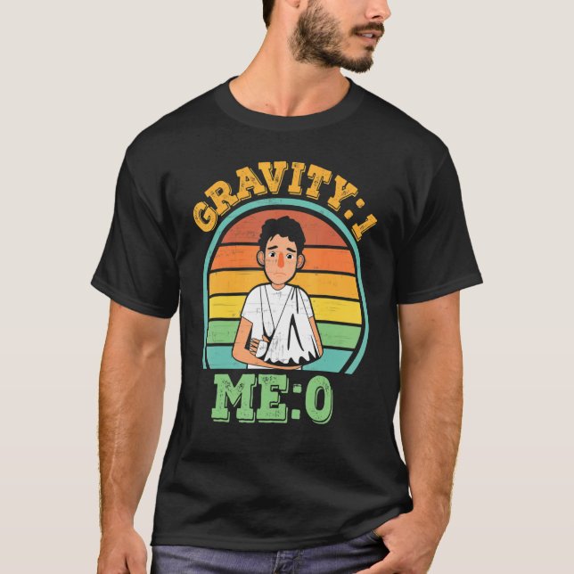 Gravity 1 Me 0  Arm Fracture 4 T-Shirt (Front)