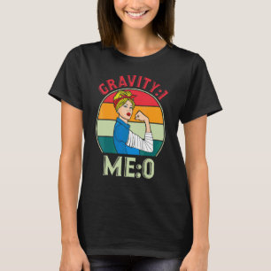 Gravity 1 Me 0 Arm Fracture 7 T-Shirt