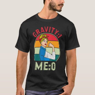 Gravity 1 Me 0 Arm Fracture 7 T-Shirt