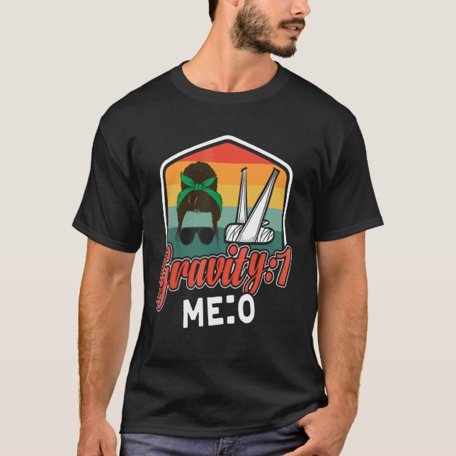 Gravity 1 Me 0  Arm Fracture 8 T-Shirt (Front)