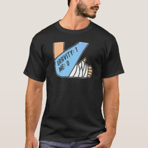 Gravity 1 Me 0 Arm Fracture T-Shirt