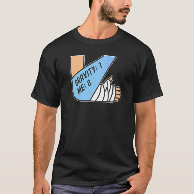 Gravity 1 Me 0  Arm Fracture T-Shirt (Front)