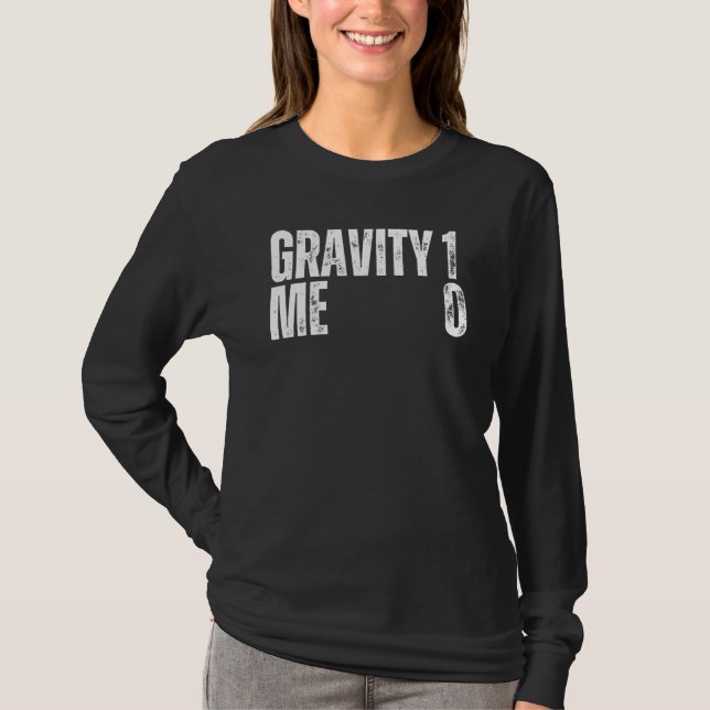 Gravity 1 Me 0 Get Well Soon Recovery Quote T-Shirt (Front)