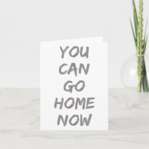 Gravity Apparel _ You Can Go Home Now _ Uni-adults Card