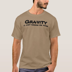 Gravity bring me down funny t-shirt