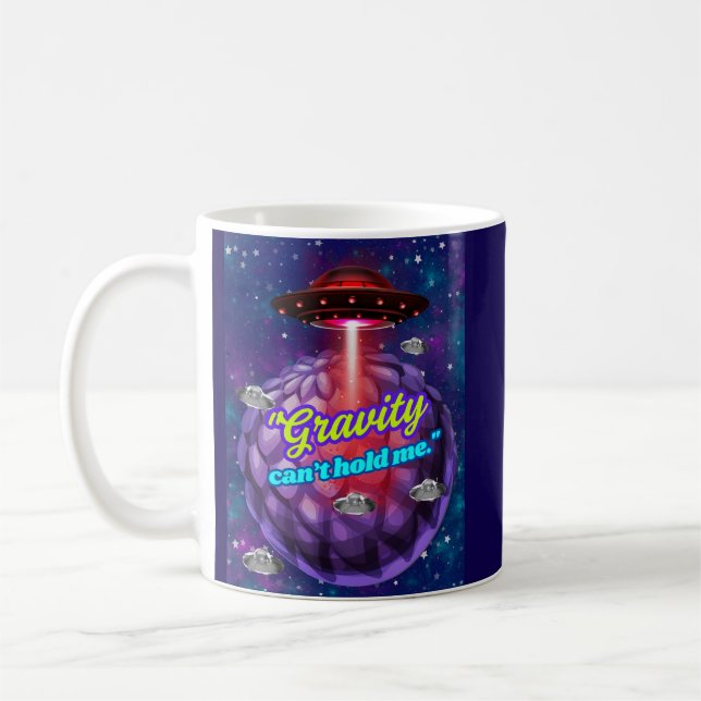 GRAVITY CAN'T HOLD ME  COFFEE MUG (Left)