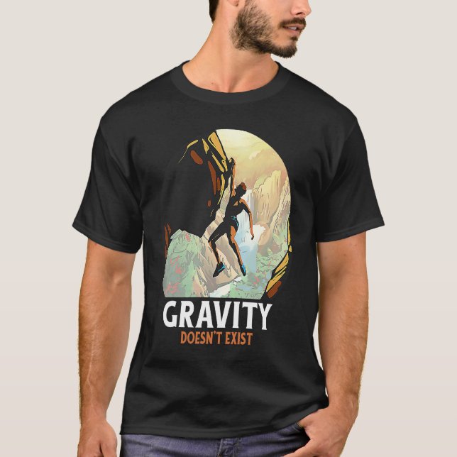 Gravity Doesn't Exist Mountain Climber T-Shirt (Front)