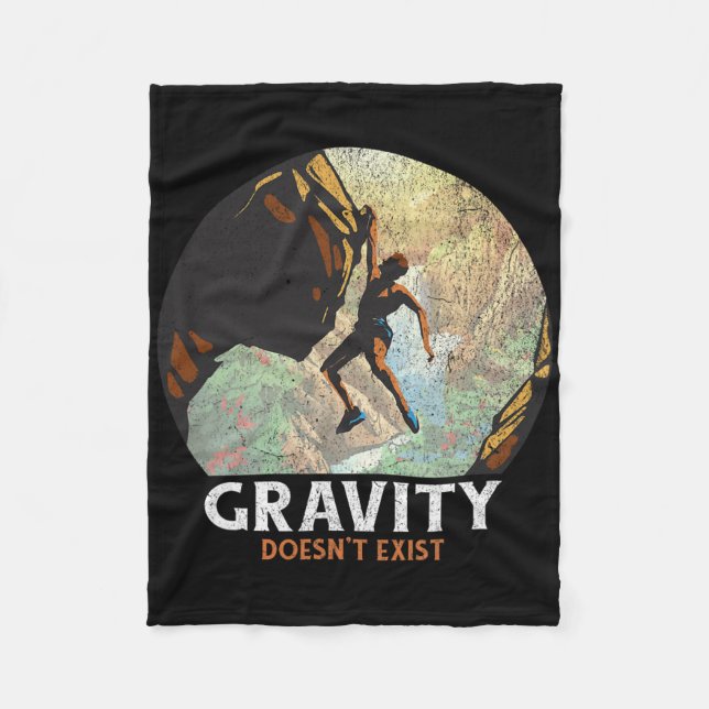 Gravity Doesn't Exist Rock Climbing Climber Hiking Fleece Blanket (Front)