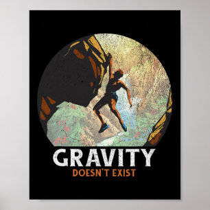 Gravity Doesn't Exist Rock Climbing Climber Hiking Poster