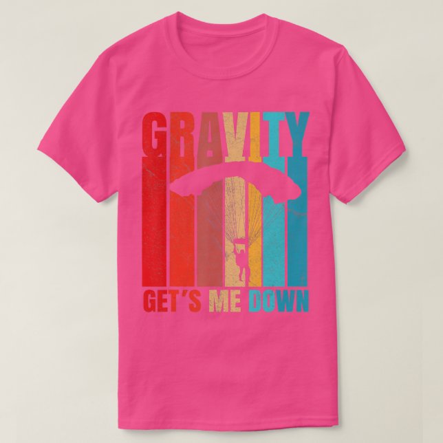 gravity gets me down funny skydiving  T-Shirt (Design Front)