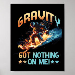 Gravity Got Nothing No Me  Poster