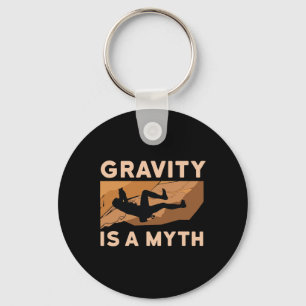Gravity Is A Myth Gift Rock Climber Key Ring