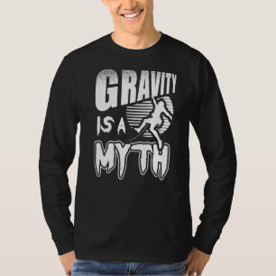 Gravity Is A Myth Rock Climbing Climber T-Shirt