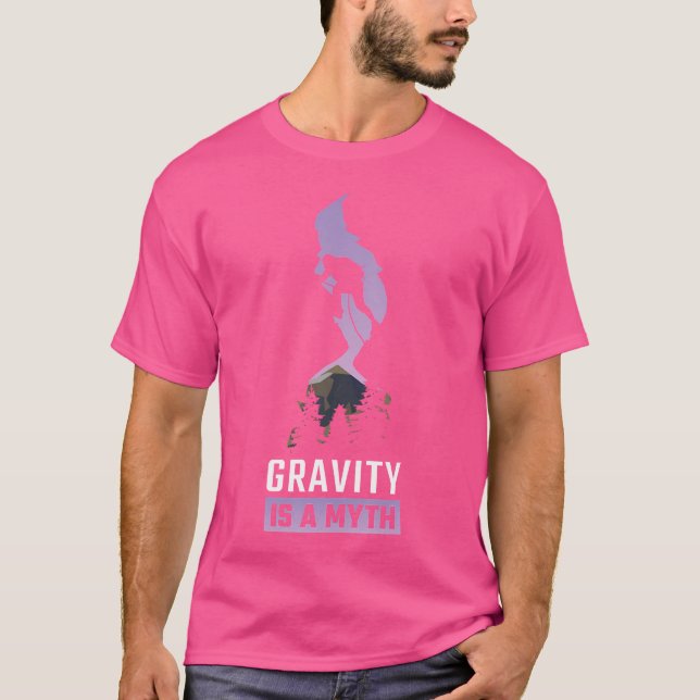 Gravity Is A Myth Rock Climbing T-Shirt (Front)