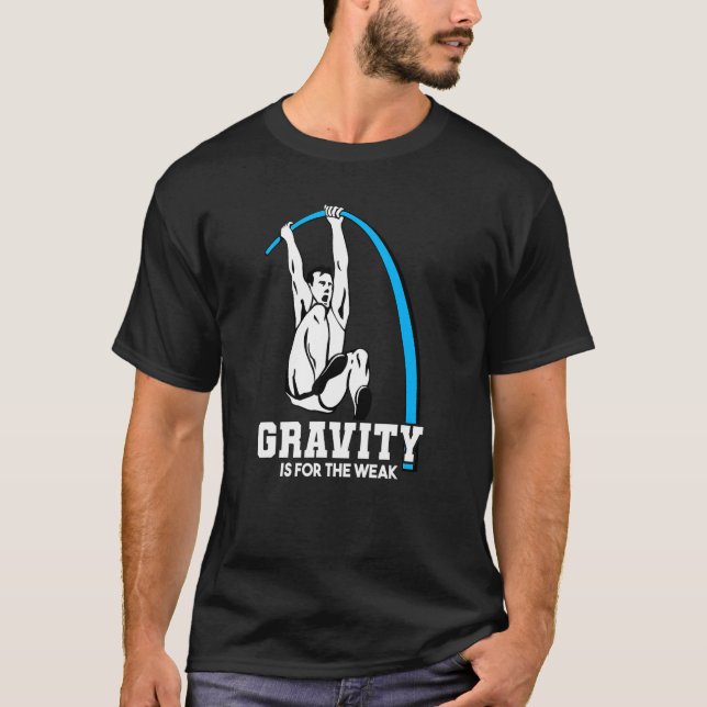 Gravity Is For Weak Pole Vault Track T-Shirt (Front)
