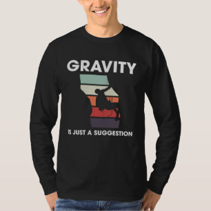 Gravity Is Just A Suggestion Climber Sport Climbin T-Shirt