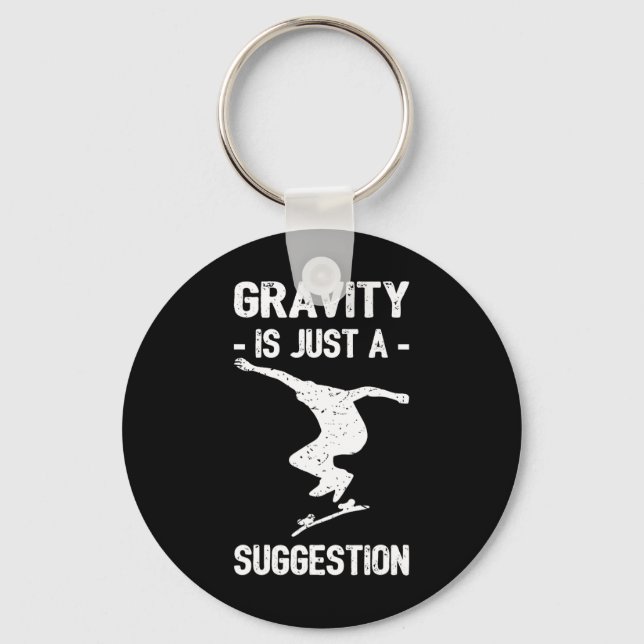 Gravity Is Just A Suggestion Skateboarding Men Wom Key Ring (Front)