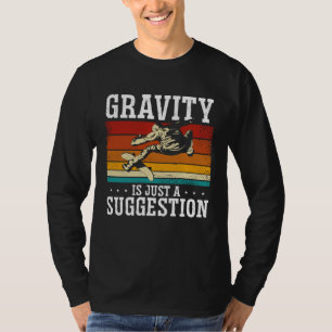Gravity Is Just A Suggestion Skateboarding Skater T-Shirt