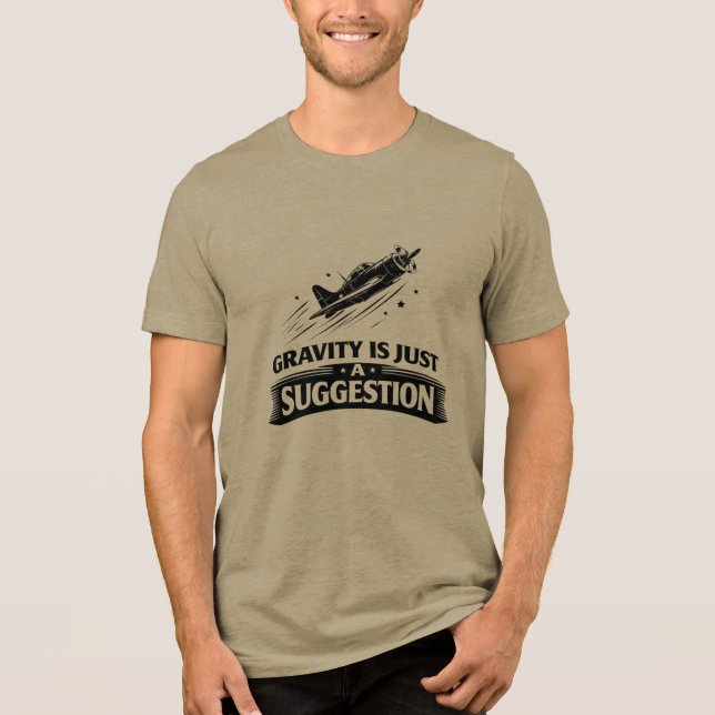 Gravity Is Just Suggestion Pilot Humor Tee (Front)