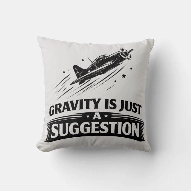 Gravity Is Just Suggestion Pilot Humour Tee Cushion (Front)
