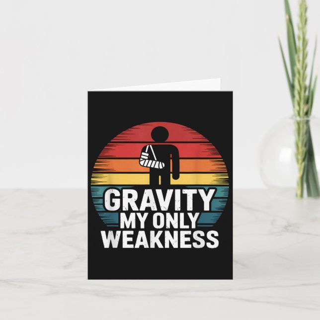 Gravity My Only Weakness Funny Broken Arm Recovery Card (Front)