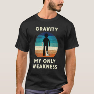 Gravity My Only Weakness Tee Leg Injury Surgery Re