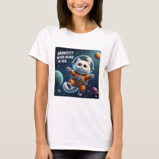 Gravity? Never Heard of Her. Cute Space Cat T-Shirt
