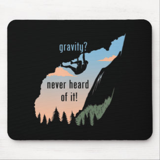Gravity Never Heard Of It  Fun Rock Climbing  Mouse Pad