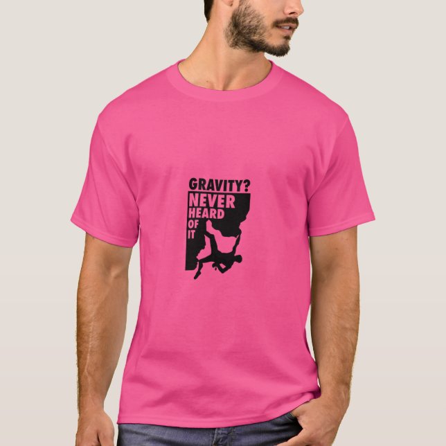 Gravity Never Heard Of It T-Shirt (Front)