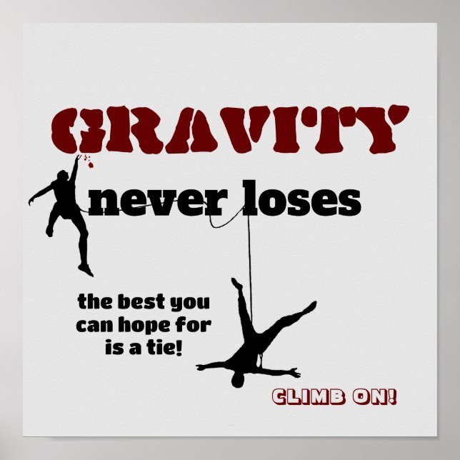 Gravity Never Loses - Rock Climbing Design Poster (Front)