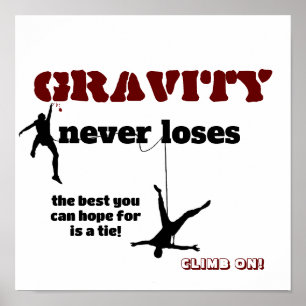Gravity Never Loses - Rock Climbing Design Poster