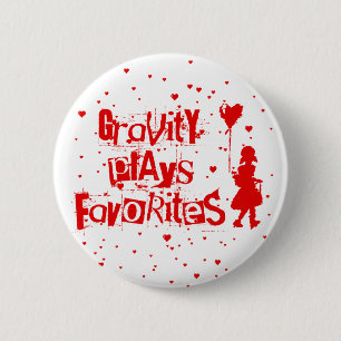 gravity plays favourites 6 cm round badge