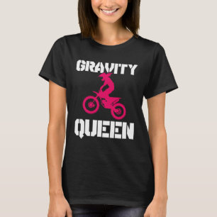 Gravity Queen  Dirt Bike Rider & Motocross T-Shirt