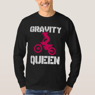 Gravity Queen  Dirt Bike Rider & Motocross T-Shirt