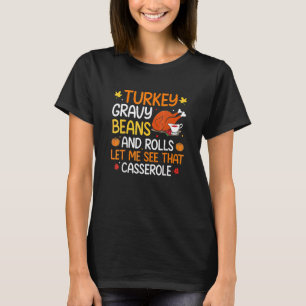 Gravy Beans And Rolls Let Me Cute Turkey Thanksgiv T-Shirt