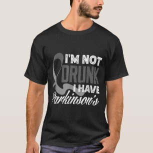 Gray Ribbon I'm Not Drunk I Have Parkinson’s Aware T-Shirt