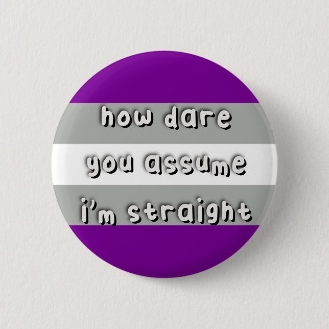 Graysexual Pride - “How Dare You Assume” - LGBT 6 Cm Round Badge (Front)
